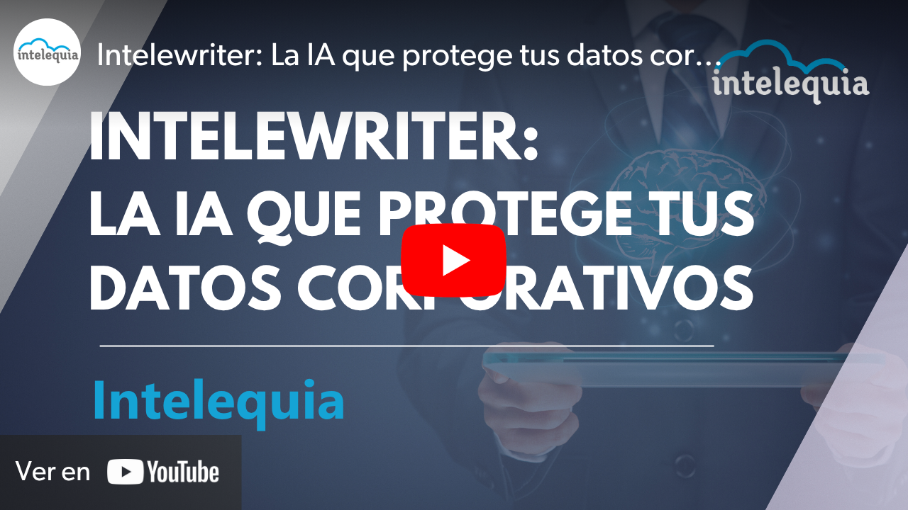 Vídeo de Youtube de Intelewriter, la IA que protege tus datos corporativos Vídeo de Youtube de Intelewriter, la IA que protege tus datos corporativos