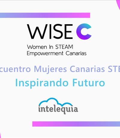Intelequia patrocina el I Encuentro Mujeres Canarias STEAM Inspirando Futuro